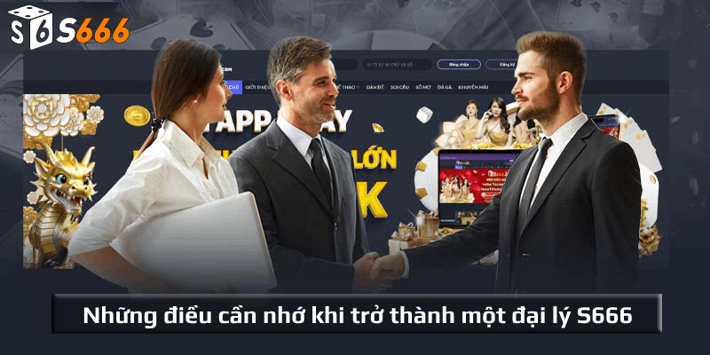 Những điều cần nhớ khi trở thành một đại lý S666